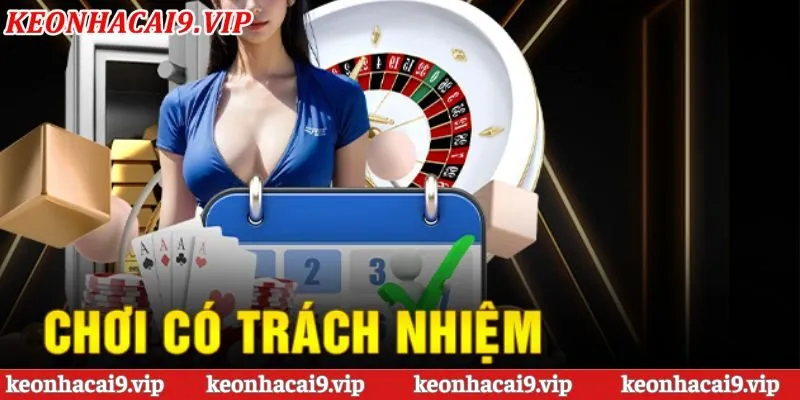 Những yếu tố quan trọng trong chơi có trách nhiệm tại nền tảng Kèo Nhà Cái